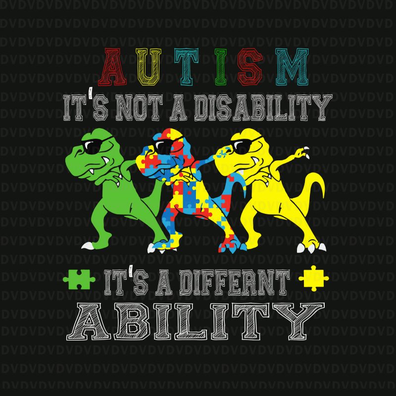 Download It S Not A Disability Ability Autism Dinosaur Dabbing Svg It S Not A Disability Ability Autism Dinosaur Dabbing Png It S Not A Disability Ability Autism Dinosaur Dabbing Vector It S Not A Disability Ability PSD Mockup Templates