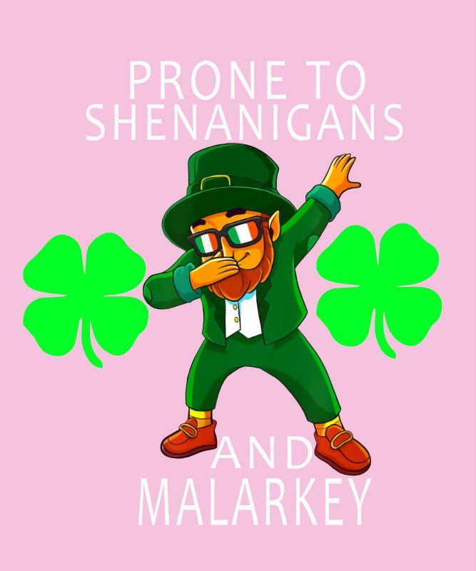 Prone to Shenanigans and Malarkey St Patrick Day png, Prone to Shenanigans and Malarkey St Patrick Day, Prone to Shenanigans and Malarkey png, Prone to