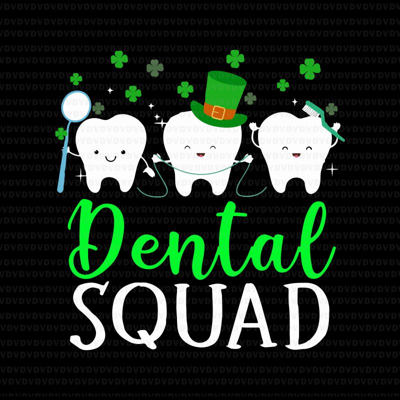 Dental Squad Tooth Dental Assistant St. Patrick's Day SVG, Dental Squad Tooth Dental Assistant St. Patrick's Day, Dental Squad Tooth SVG, Dental Squad Tooth St