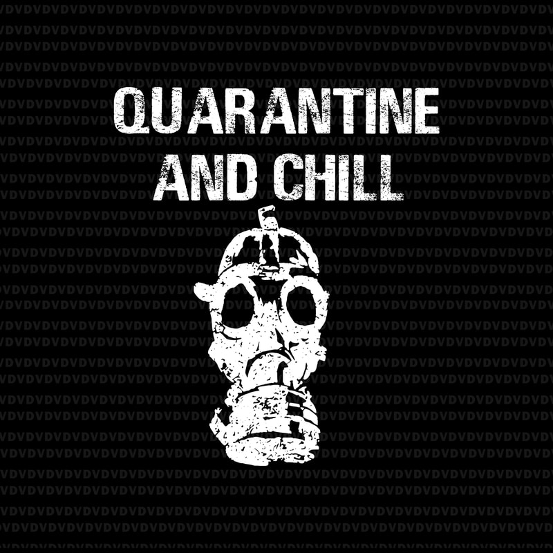 Download Funny Quarantine and Chill SVG, Funny Quarantine and Chill, Quarantine and Chill SVG, Quarantine ...