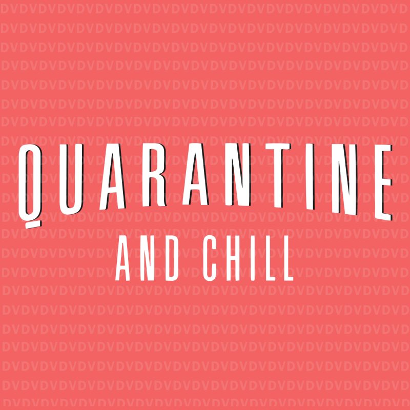 Funny Don't Panic Quarantine and Chill svg, Funny Don't Panic Quarantine and Chill, Quarantine and chill svg, quarantine and chill, quarantine and chill funny virus,