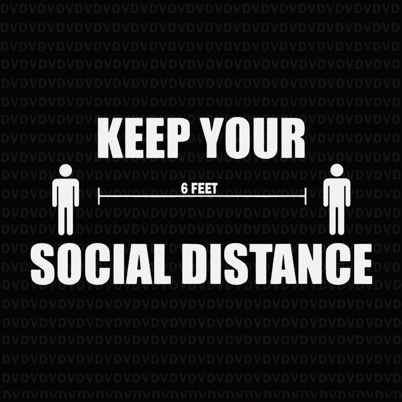 Keep your 6 feet social distance svg, Keep your 6 feet social distance, Keep your social distance, Keep your 6 feet social distance png, Keep