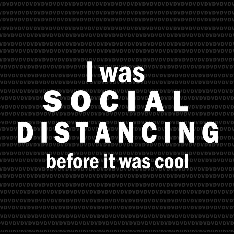 Download I was social distancing before it was cool svg, I was ...