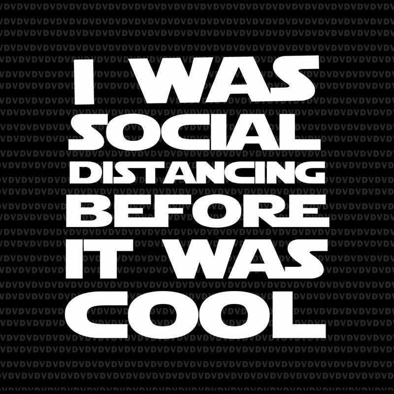 i was social distancing before it was cool