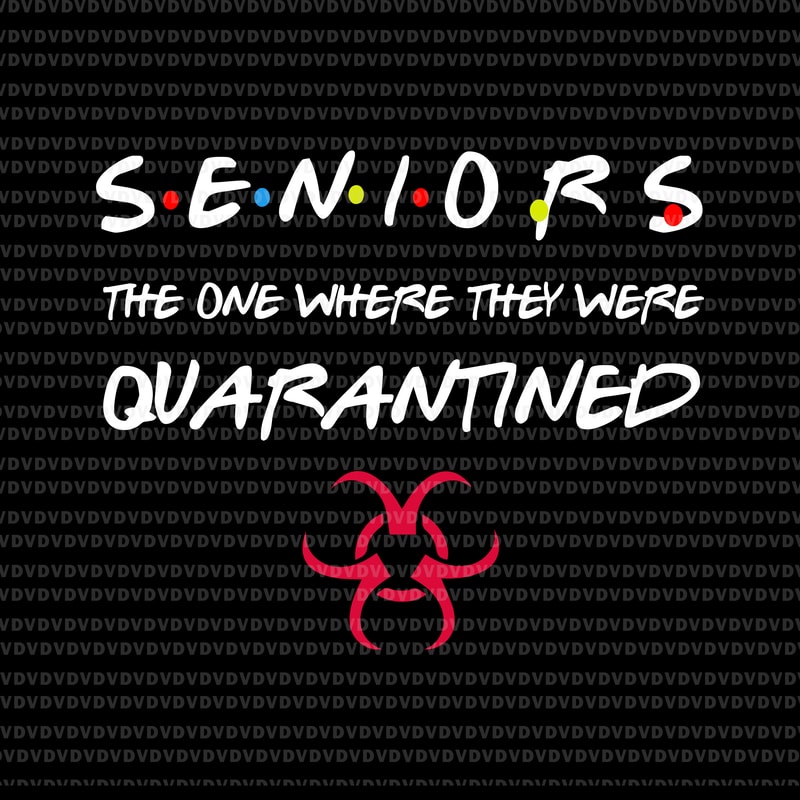 Download Senior 2020 svg, senior the one where they were quarantined 2020 svg, Seniors The One Where They ...