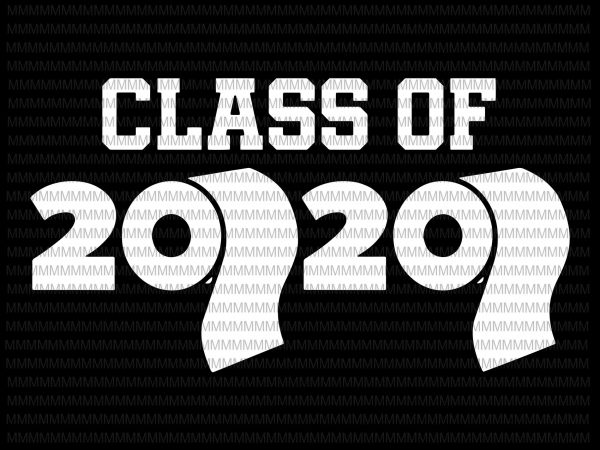 Class of 2020, class of 2020 vector, class of 2020 toilet paper flu virus varsity, svg, png, dxf, eps file ready made tshirt design