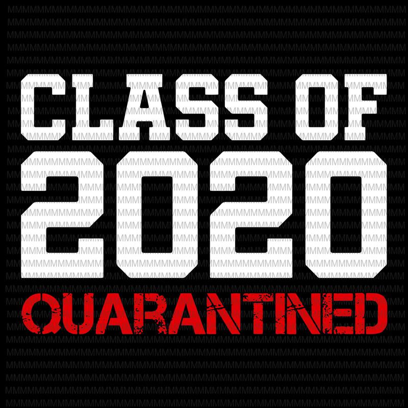 Download Class of 2020 quarantined svg, Class of 2020, Class of ...