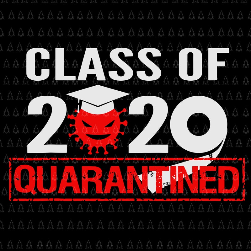Download Class of quarantined 2020 svg, Class of quarantined ...