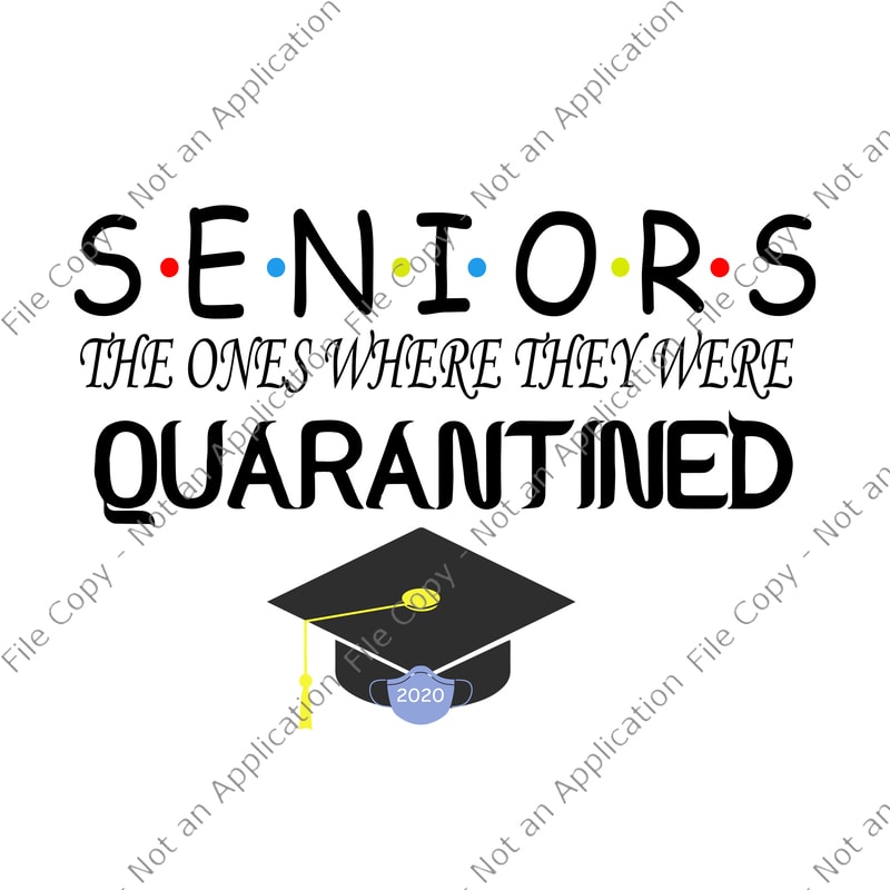 Download Seniors the ones where they were quarantined 2020 svg, Seniors the ones where they were ...