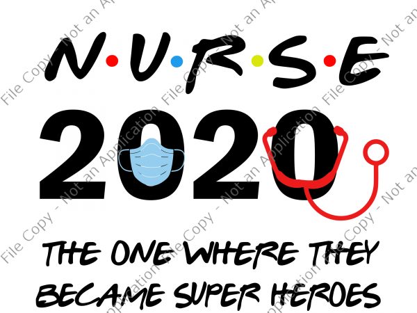 Nurse 2020 svg, nurse i’ll be there for you 2020 quarantine svg, nurse i’ll be there for you 2020 quarantine png, nurse i’ll be there T shirt vector artwork