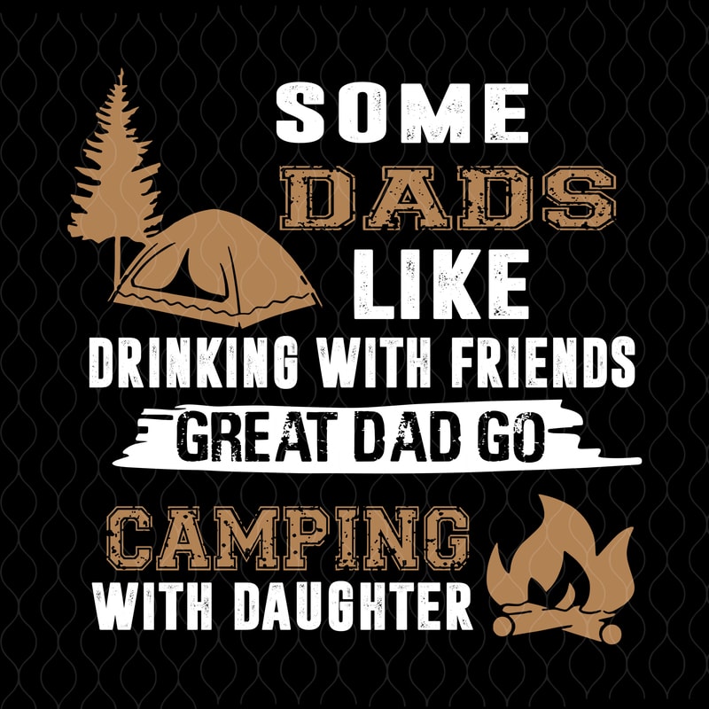 Download Some dads like drinking with friends, great dad go caming ...