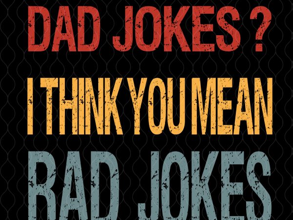 Dad jokes svg, i think you mean dad jokes svg, dad jokes png, i think you mean dad jokes png, i think you mean dad t shirt vector illustration