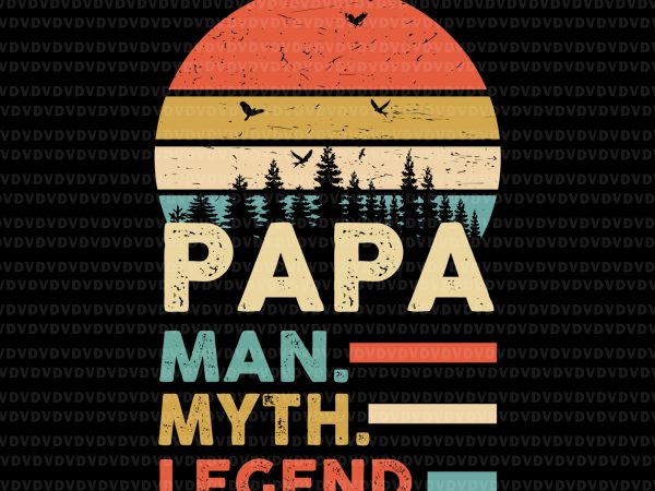 Pa pa svg, pa pa man myth legend svg,pa pa man myth legend png,pa pa man myth legend buy t shirt design artwork