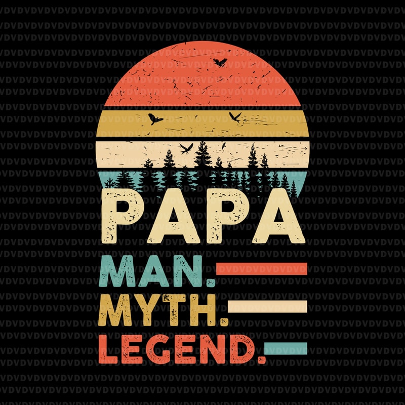 Pa Pa Svg Pa Pa Man Myth Legend Svg Pa Pa Man Myth Legend Png Pa Pa Man Myth Legend Buy T Shirt Design Artwork Buy T Shirt Designs