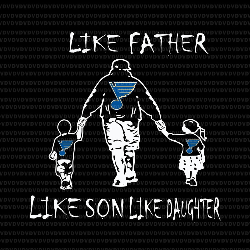 Download Like father like daughter like son svg,Like father like daughter like son play gloria svg,Like ...