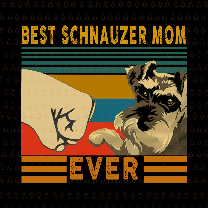 Best schnauzer mom ever png,Best schnauzer mom ever vector,Best schnauzer mom ever,Best schnauzer mom ever design tshirt t-shirt design for commercial use