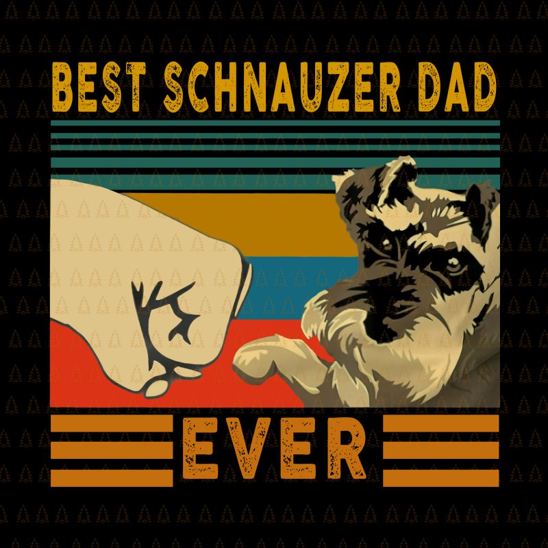 Best schnauzer dad ever png,Best schnauzer dad ever vector,Best schnauzer dad ever,Best schnauzer dad ever design tshirt t shirt design for sale