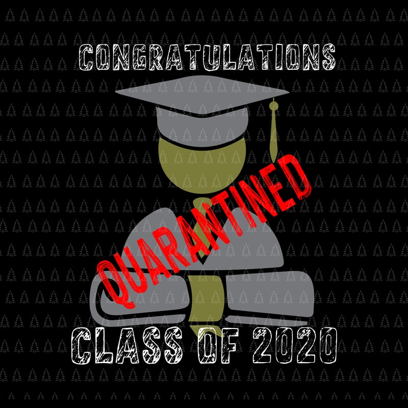 Download Congratulations quarantined class of 2020 svg ...