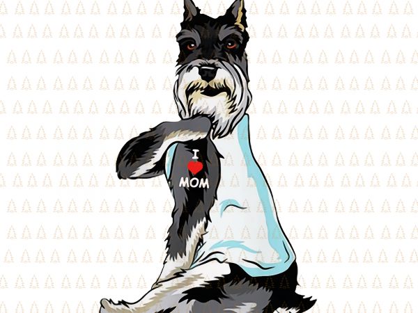 Schnauzer i love mom png,schnauzer i love mom,schnauzer dog i love mom png,schnauzer dog i love mom vector,schnauzer dog mom png,schnauzer dog png design for