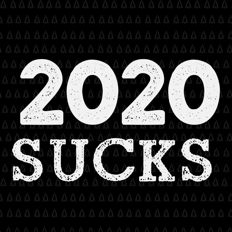 2020 Sucks svg, 2020 Sucks, 2020 Sucks png, 2020 Sucks design ready made tshirt design