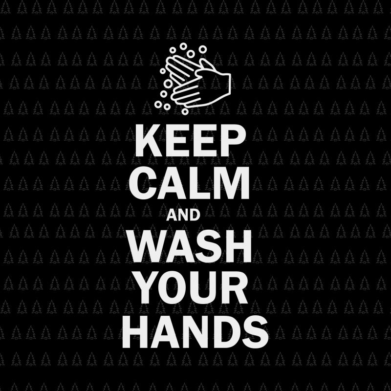 Keep Calm and Wash Your Hands svg, Keep Calm and Wash Your Hands, Keep Calm and Wash Your Hands png, covid 19, virut corona ,