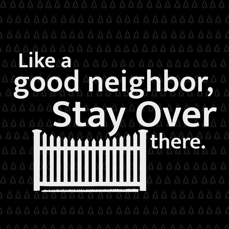 Free Free Like A Good Neighbor Svg 796 SVG PNG EPS DXF File