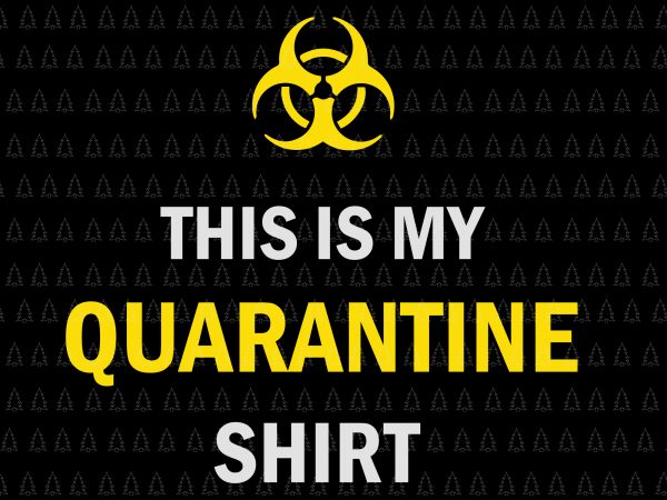 Download This is My Quarantine Shirt SVG, This is My Quarantine ...