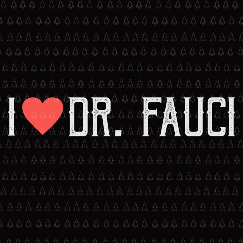 I love Dr Fauci svg, Dr Fauci svg ,I love Dr. Fauci, I love Dr. Fauci png, I love Dr. Fauci Health Expert Doctor Virus