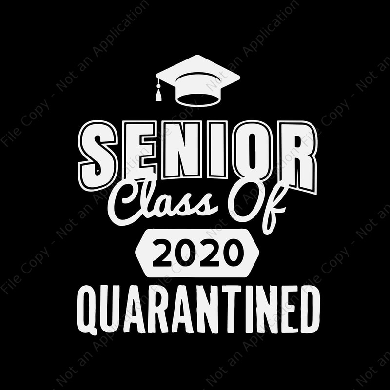 Download Senior class of 2020 quarantined svg, Senior class of 2020 ...