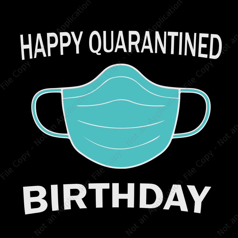 Download Happy Quarantined Birthday SVG, Happy Quarantined Birthday ...
