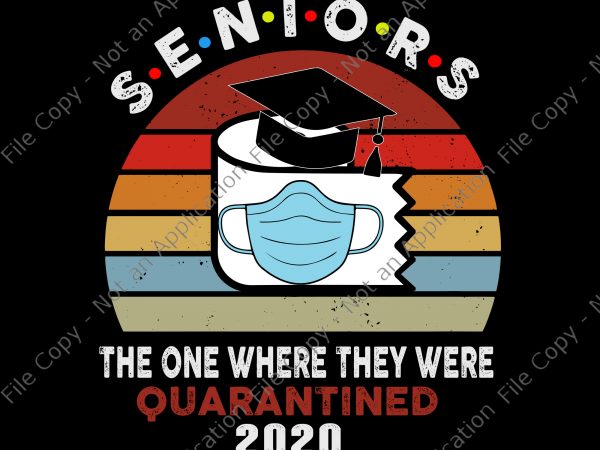 Seniors 2020 the one where they were quarantined svg, seniors 2020 the one where they were quarantined vintage, seniors 2020 the one where they were t shirt template vector