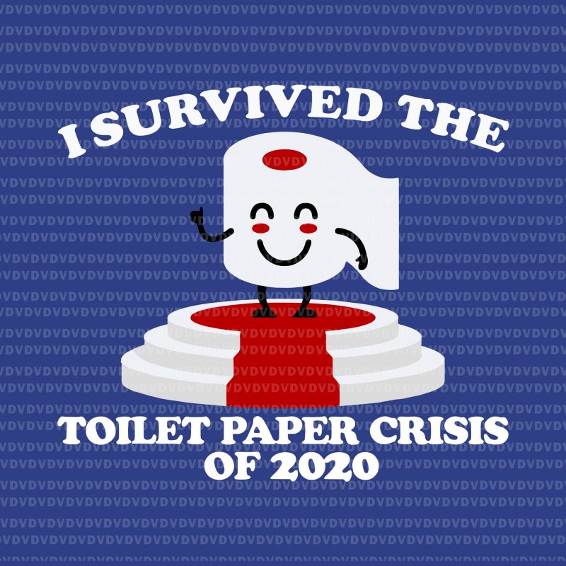 I Survived The Toilet Paper Crisis Of 2020 svg, I Survived The Toilet Paper Crisis Of 2020, I Survived The Toilet Paper Crisis Of 2020