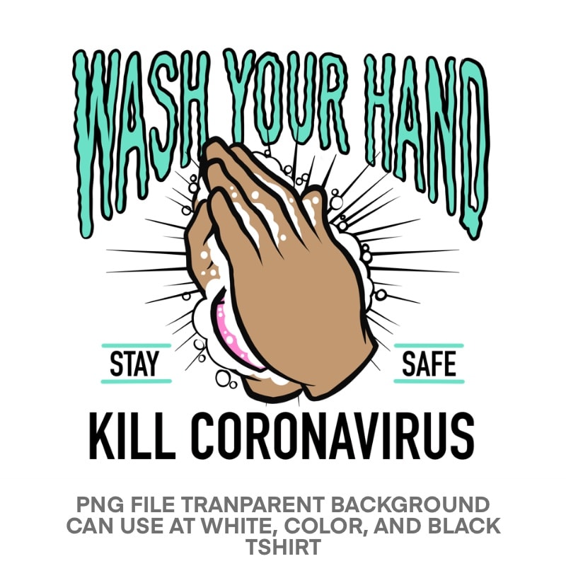 Wash your hand kill Coronavirus, stay safe t shirt design for sale