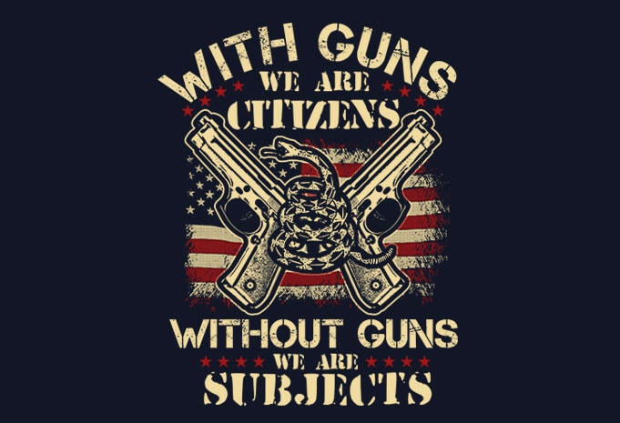 With Guns We Are Citizens t shirt design template - Buy t-shirt designs