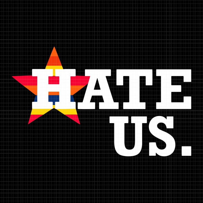 Houston Astros Hate Us Cause They Aint Us SVG Cutting File