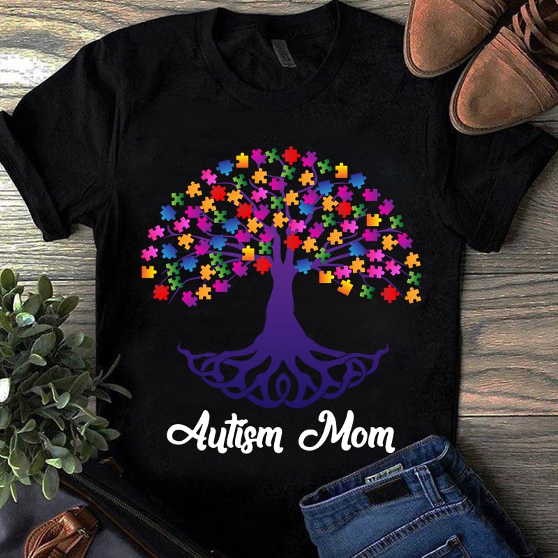 Autism mom, tree autism, autism awareness, mother’s day EPS SVG PNG DXF digital download buy t shirt design for commercial use