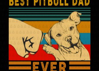 Best pitbull dad ever png,Best pitbull dad ever,Best pitbull dad ever vector,Best pitbull dad ever design commercial use t-shirt design