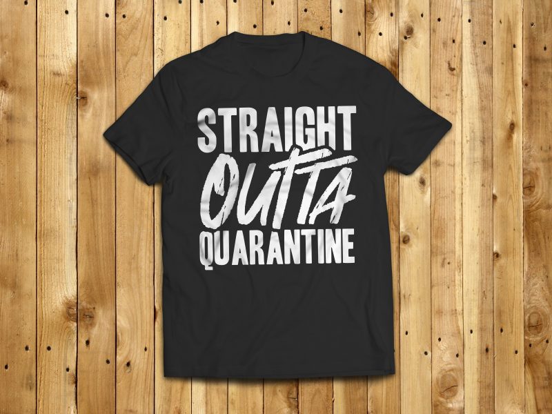 straight outta quarantine design tshirt design