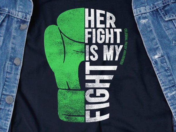 Her fight is my fight svg – cerebral palsy – awareness – t shirt design for download