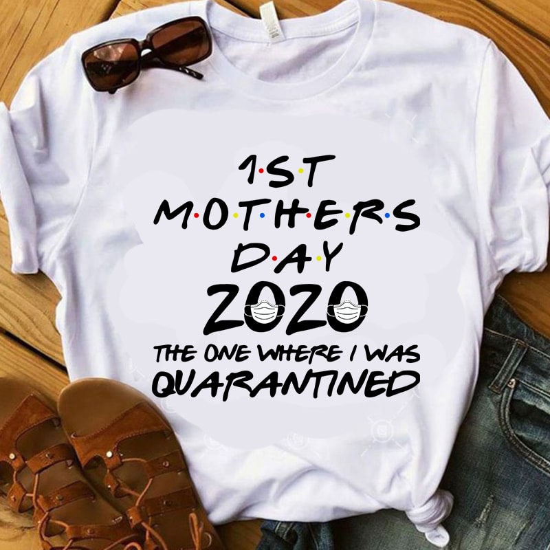 Download 1st Mothers day 2020 The One Where I Was Quarantined SVG ...