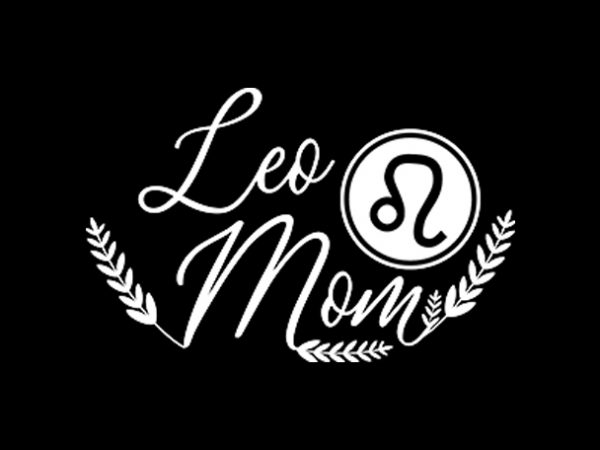 Leo mom t shirt design for purchase