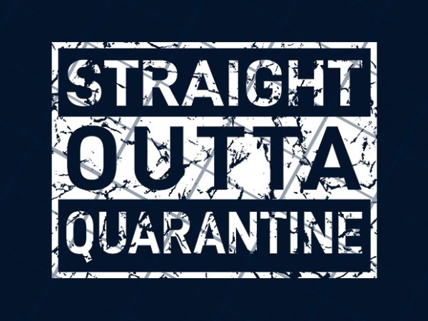 Straight outta quarantine buy t shirt design for commercial use