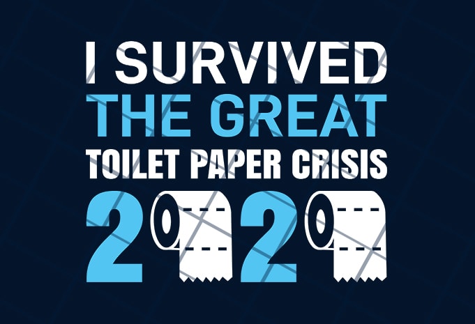 I survived the great toilet paper crisis 2020 buy t shirt design for commercial use