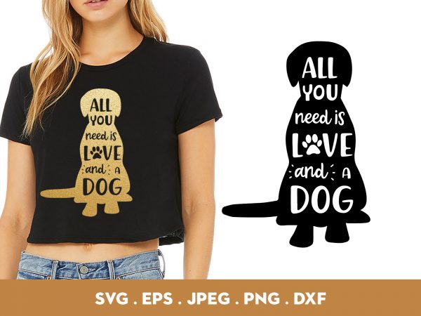 All you need is love and a dog t-shirt design png