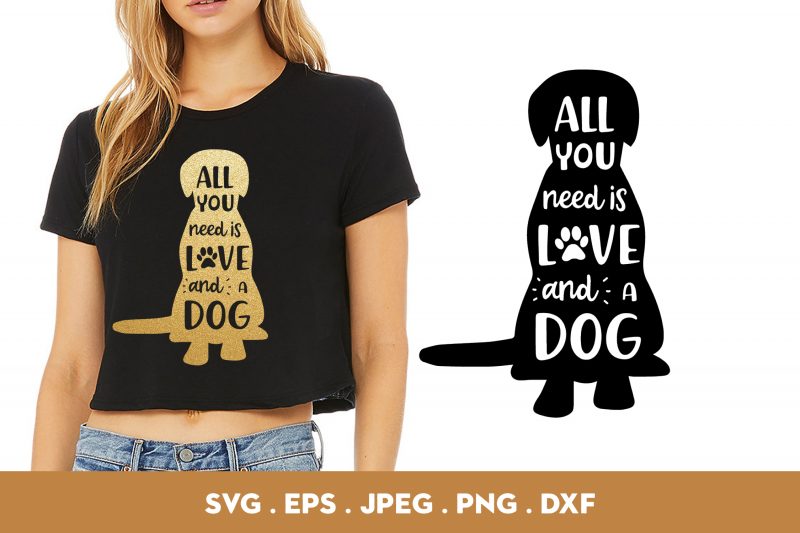 All You Need Is Love And A Dog t-shirt design png