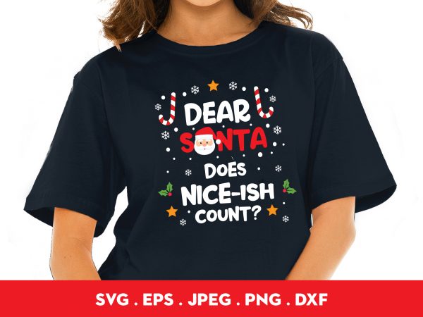 Dear santa does nice-ish count graphic t-shirt design