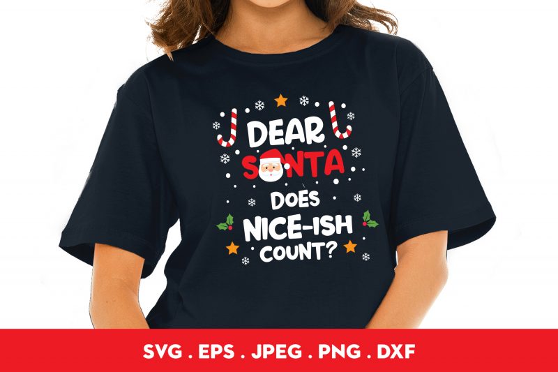 Dear Santa Does NICE-ish Count graphic t-shirt design