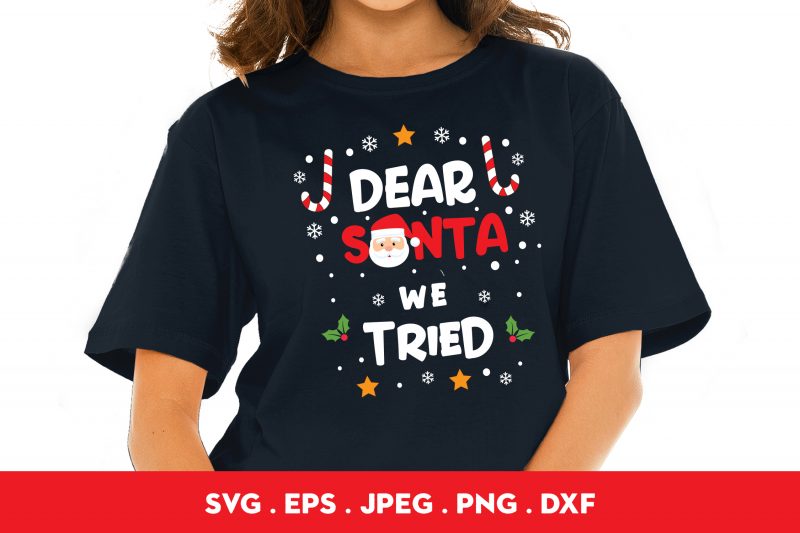 Dear Santa We Tried buy t shirt design artwork