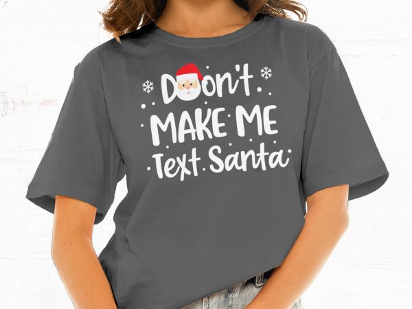 Don’t make me text santa, t-shirt design png