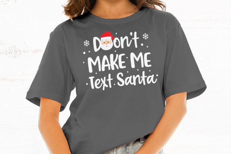 Don’t Make Me Text Santa, t-shirt design png